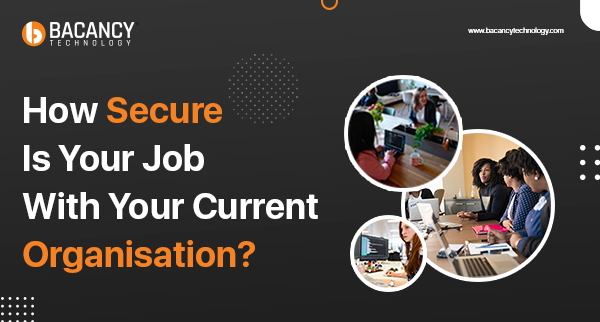 How Secure is Your Job With Your Current Organization?