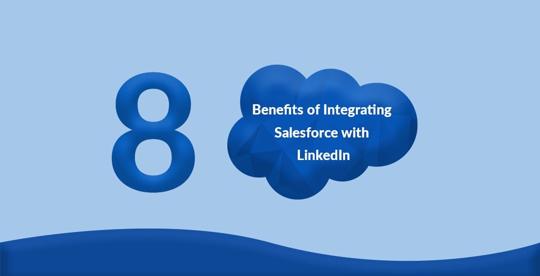 Benefits of Salesforce LinkedIn Integration