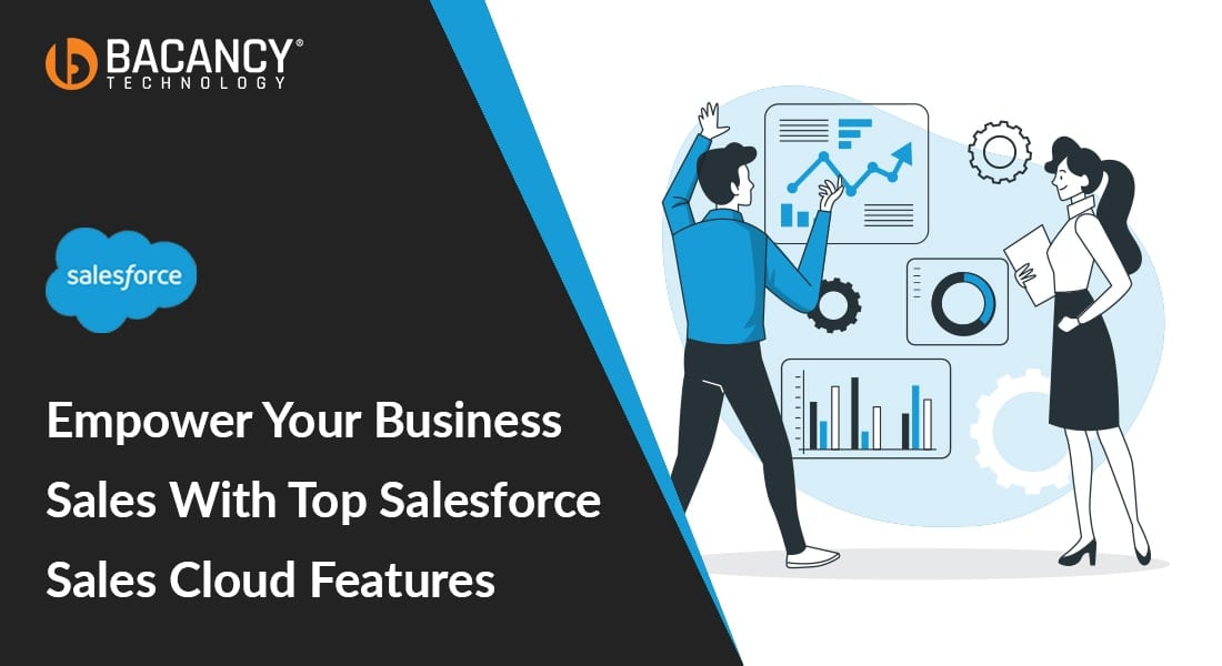 How Do Salesforce Sales Cloud Features Help Organizations Empower Their Sales?