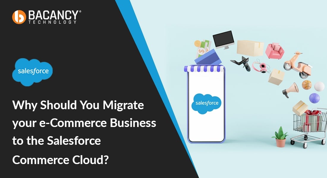 Why Should You Migrate your e-Commerce Business to the Salesforce Commerce Cloud?