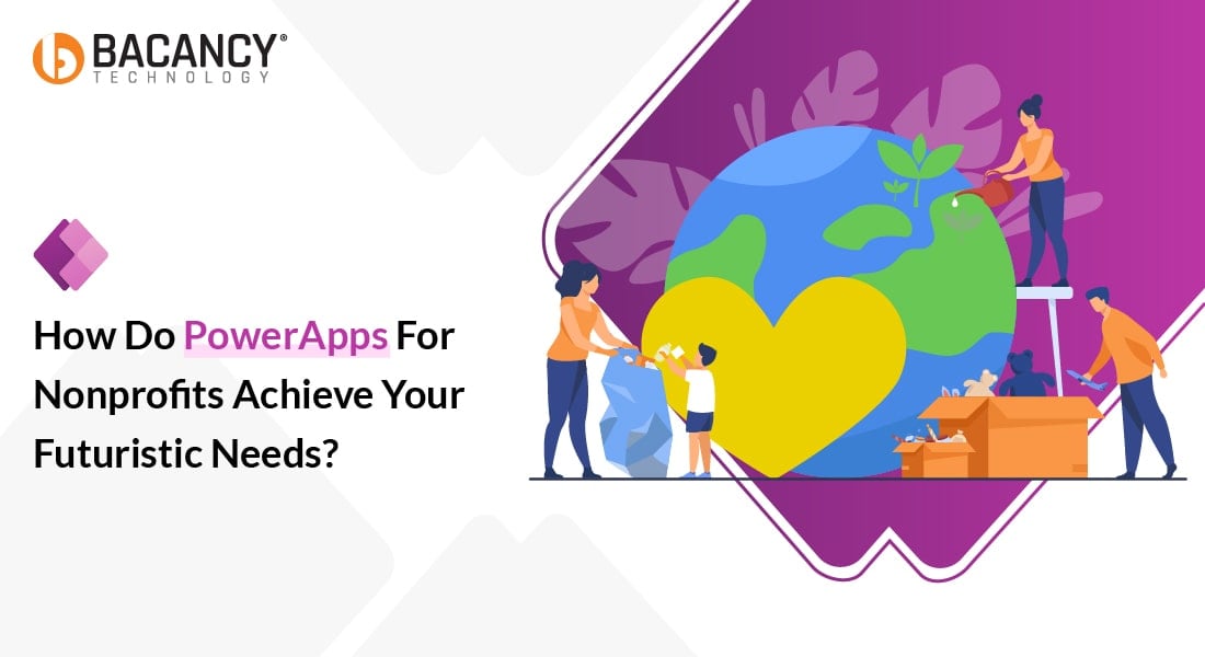 How Do PowerApps For Nonprofits Achieve Your Futuristic Needs?