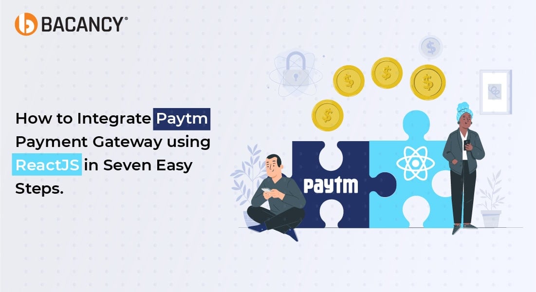 How to Integrate Paytm Payment Gateway using ReactJS in Seven Easy Steps