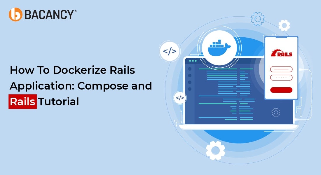 How To Dockerize Rails App: Dockerize Compose and Rails Tutorial