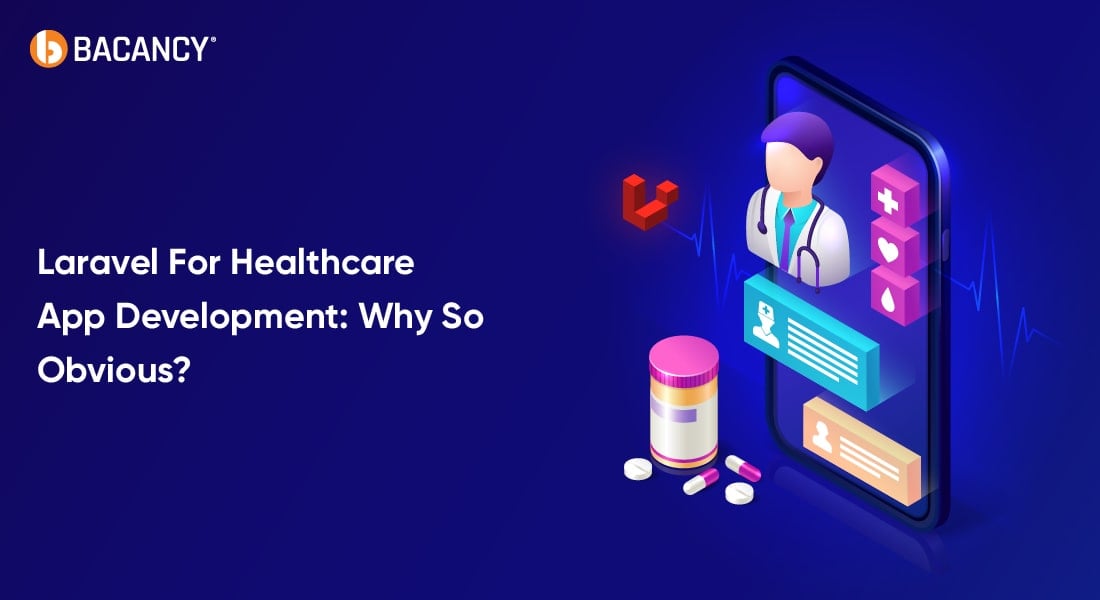 Laravel For Healthcare App Development: Why So Obvious?