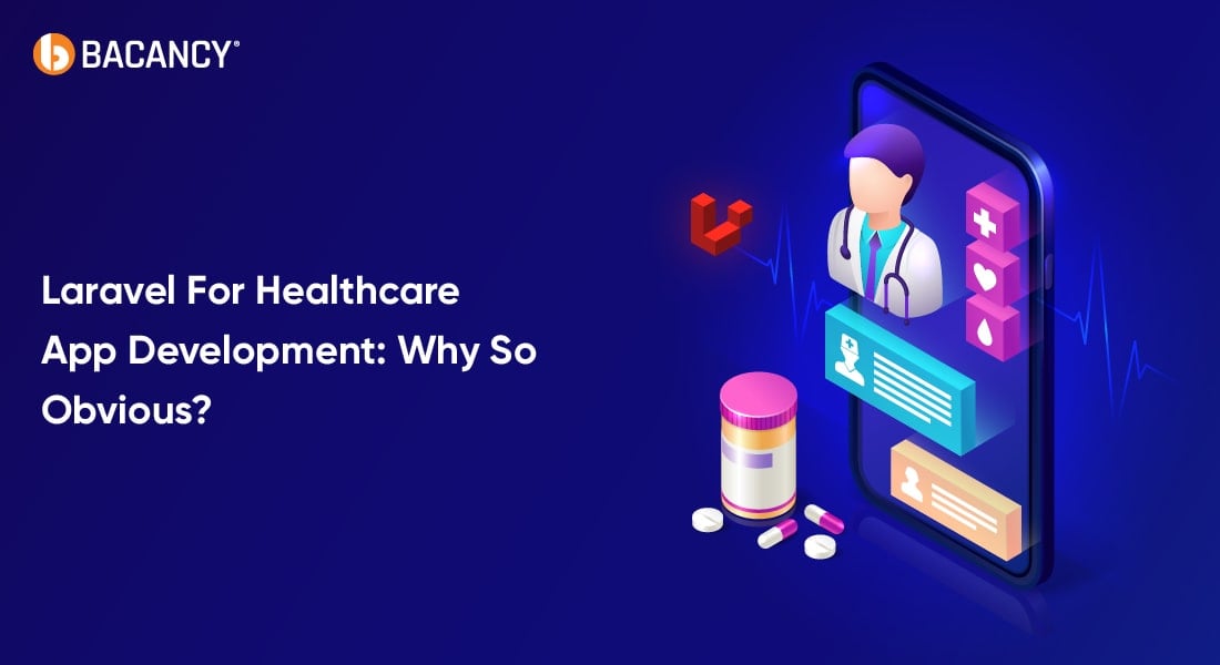 Why use Laravel For Healthcare App Development?