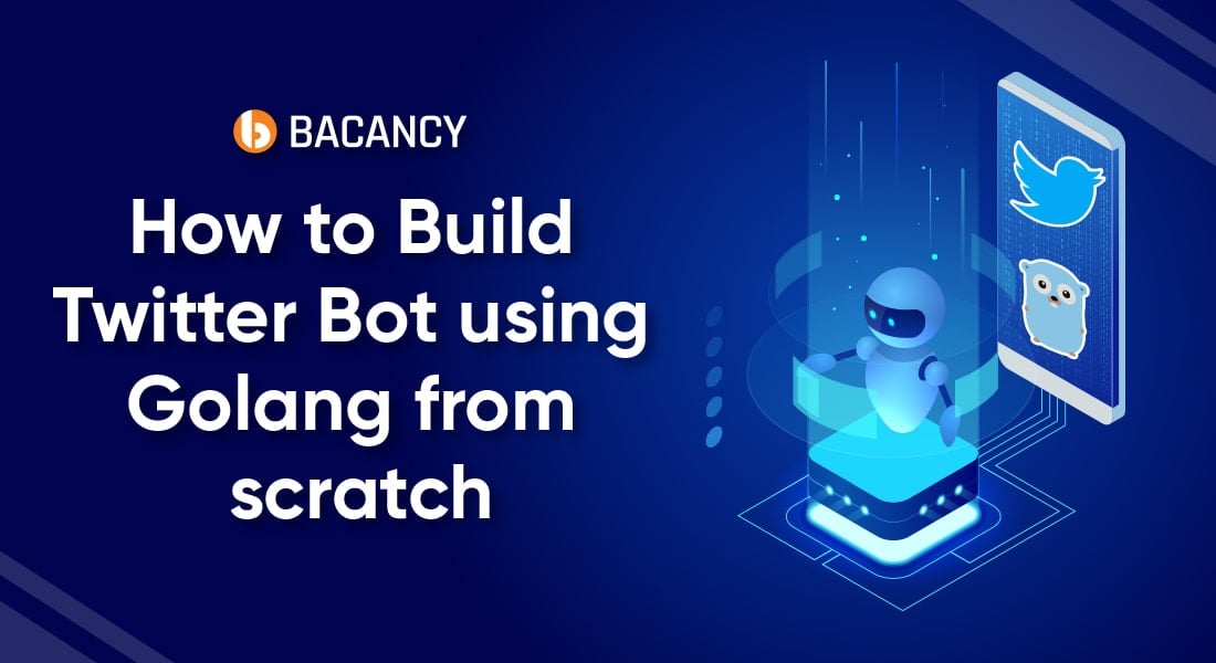 How to Build Twitter Bot Using Golang From Scratch