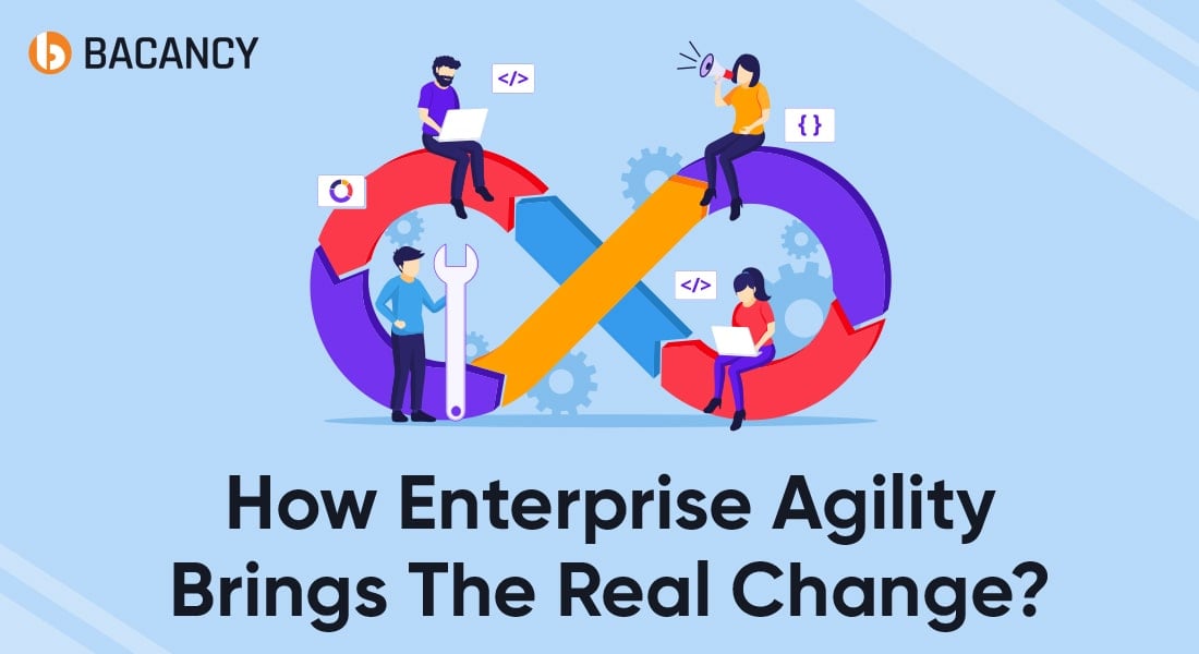 How Enterprise Agility Brings the Real Change?