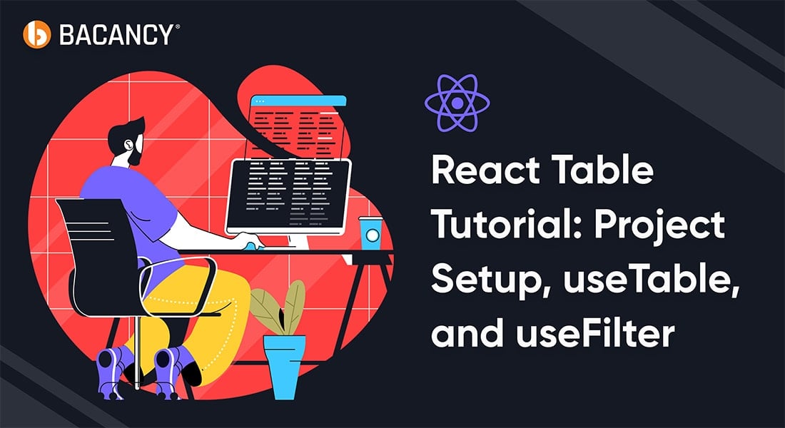 React Table Tutorial: Project Setup, useTable, and useFilter