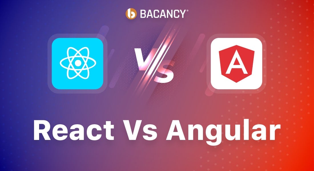 React vs Angular: Choose the Right to Uplift Your User Experience