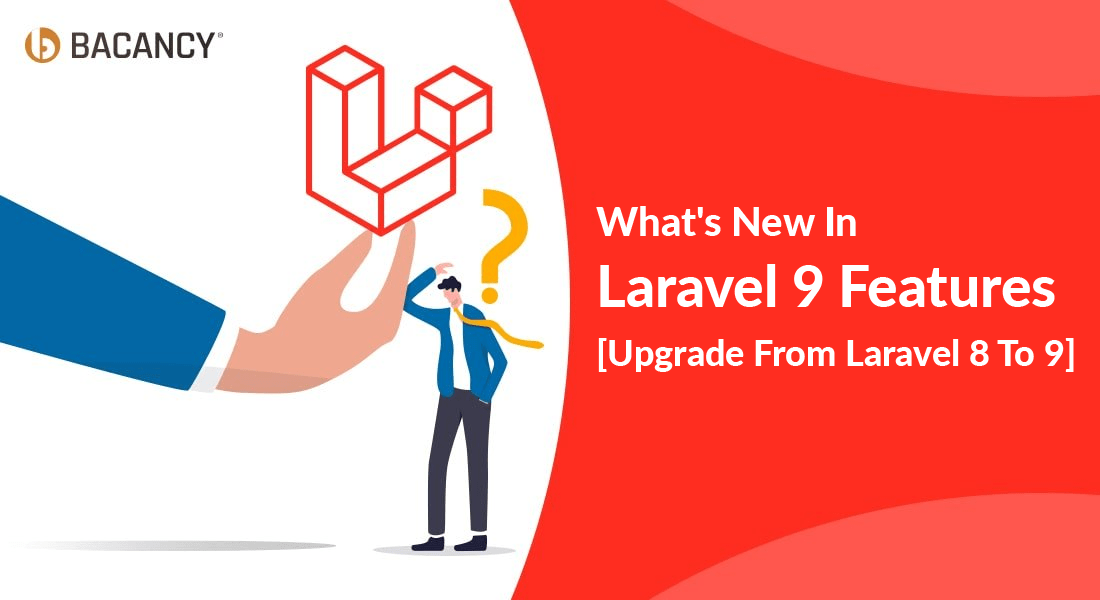 What’s New In Laravel 9 Features [Upgrade From Laravel 8 To 9]