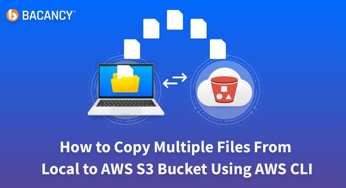 How to Copy Multiple Files From Local to AWS S3 Bucket Using AWS CLI?