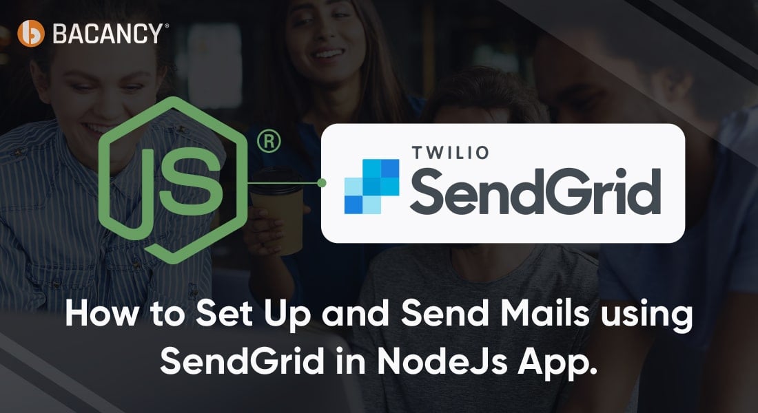 How to Set Up and Send Mails Using SendGrid in NodeJs App?