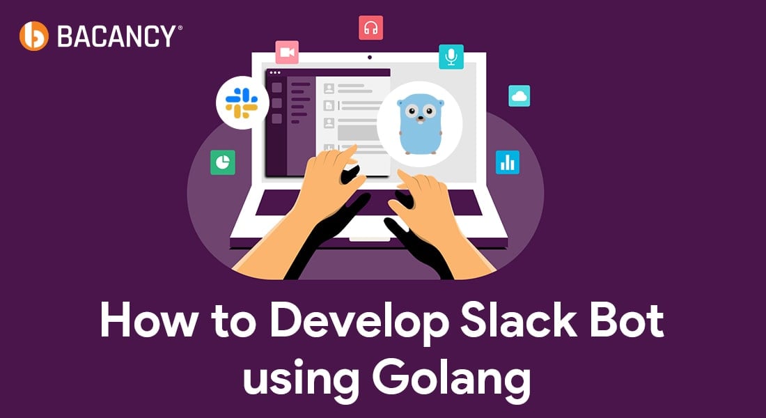 How to Develop Slack Bot Using Golang?