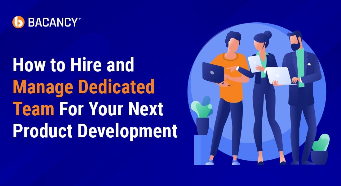 Choose Dedicated Team Model to Build Next Gen Product (CTO Guide)