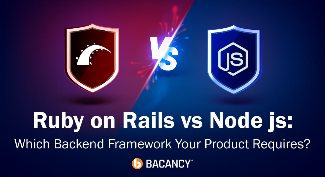 Ruby on Rails vs Node js: Which Backend Framework Does Your Product Require?