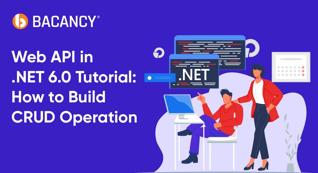 Web API in .NET 6.0 Tutorial: How to Build CRUD Operation