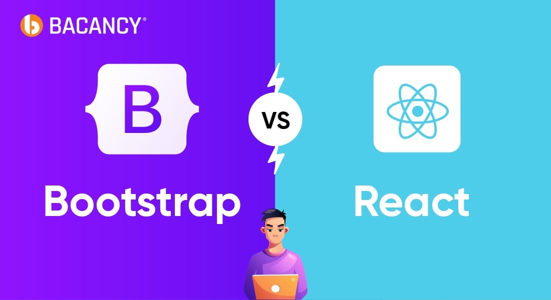 Bootstrap vs React: Which One to Choose For Your Next Front End App?