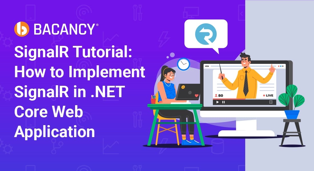 SignalR Tutorial: How to Implement SignalR in .NET Core Web App?