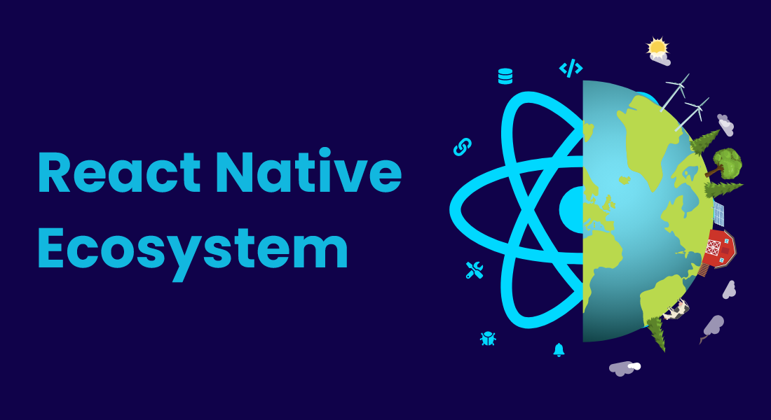 Everything You Need To Know About React Native Ecosystem