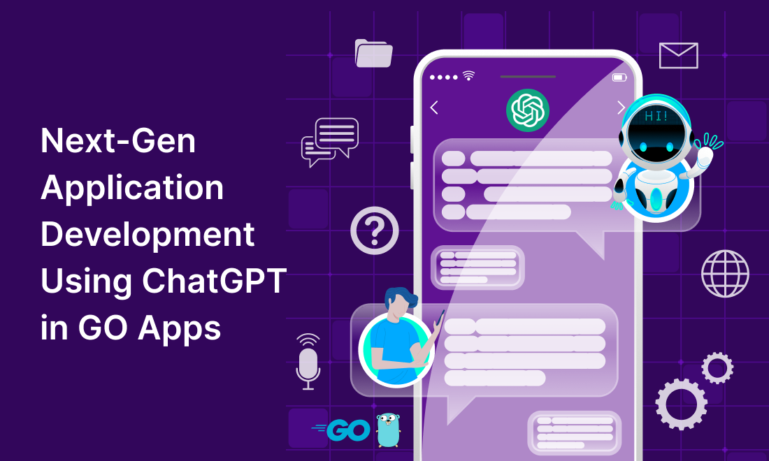 Next-Gen Application Development Using ChatGPT in GO Apps