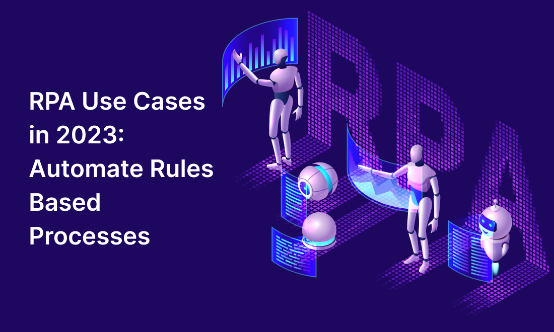 RPA Use Cases in 2024: Automate Rules Based Processes