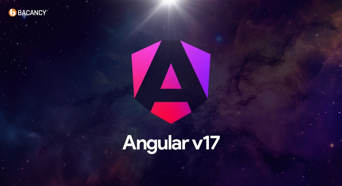 What’s New in Angular 17: Deep Dive into Latest Features of Angular v17