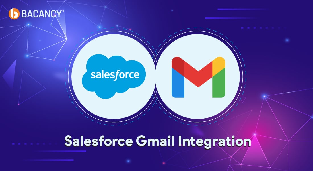 Salesforce Gmail Integration: Everything You Should Know About
