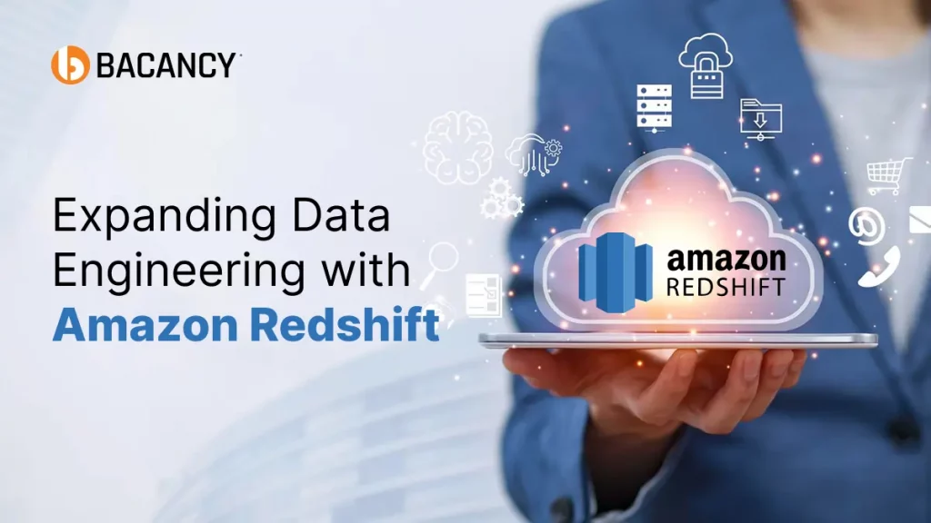 Amazon Redshift Services Added to Bacancy’s Expanding Data Engineering Portfolio