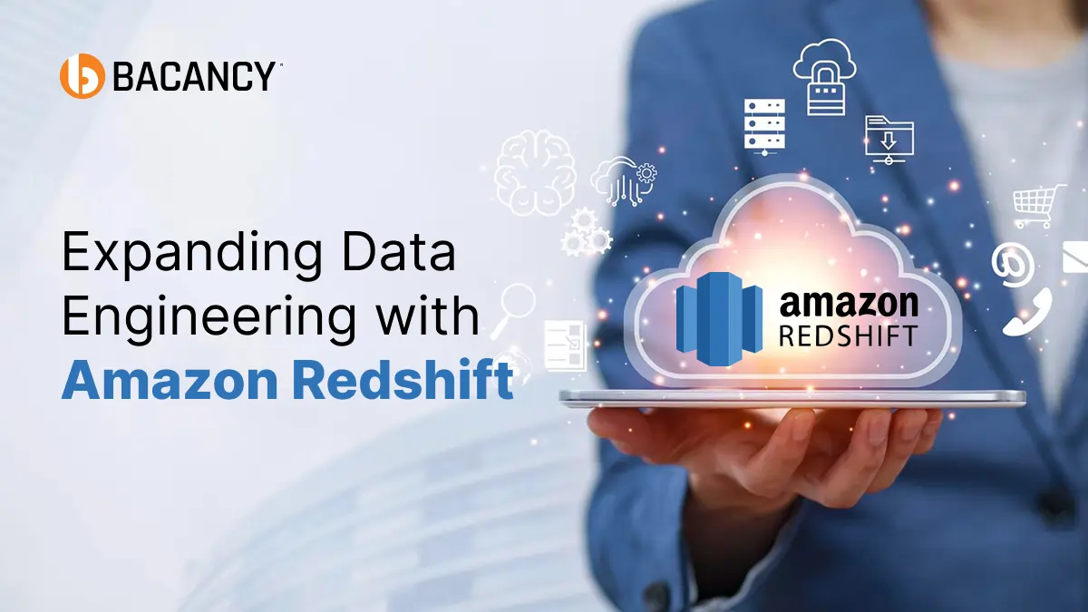 Amazon Redshift Services Added to Bacancy’s Expanding Data Engineering Portfolio